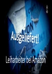 Ausgeliefert: Leiharbeiter bei Amazon